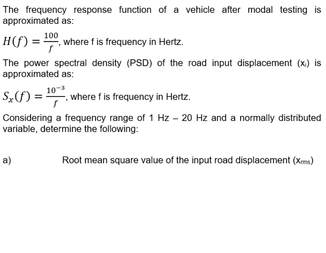 The Frequency Response Function Of A Vehicle After Modal Testing Is Approximated As H F 100 Where F Is Frequency I 1