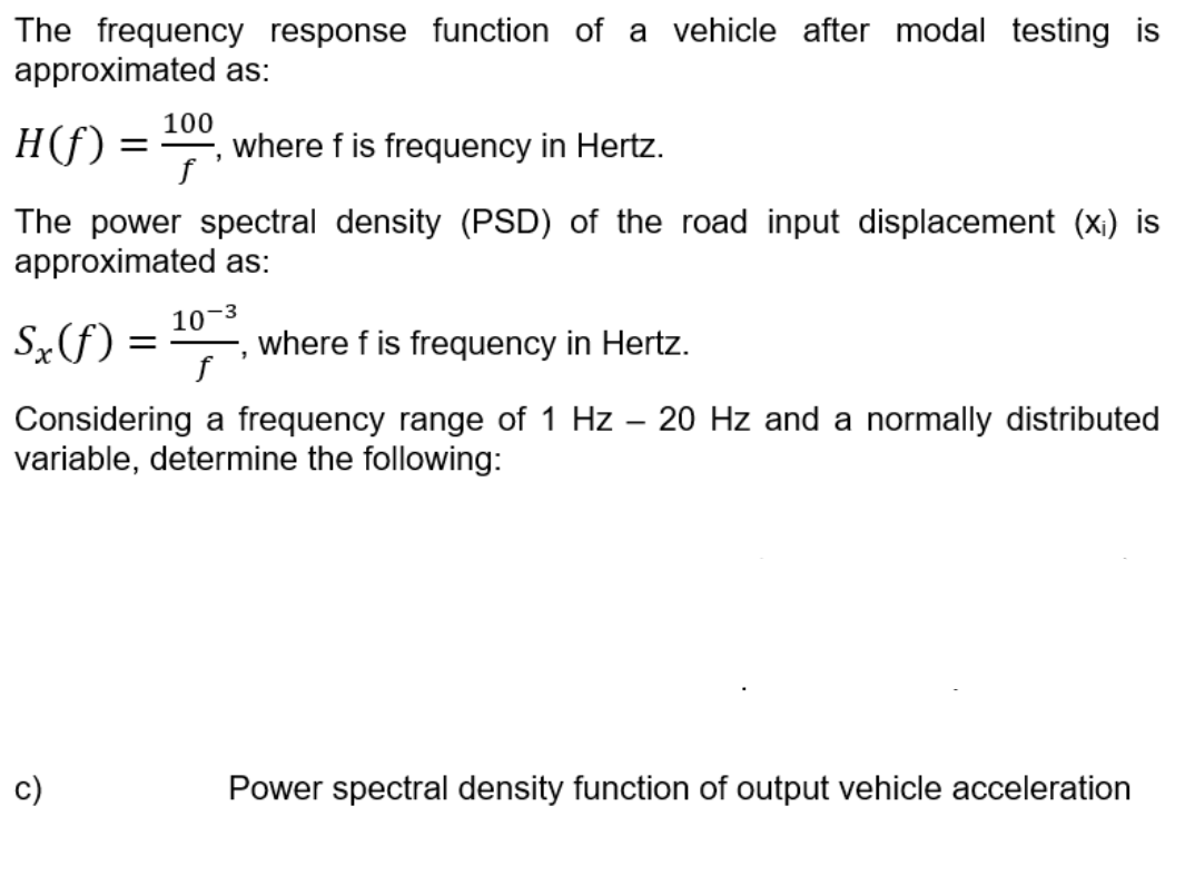The Frequency Response Function Of A Vehicle After Modal Testing Is Approximated As H F 100 F Where Fis Frequency 1