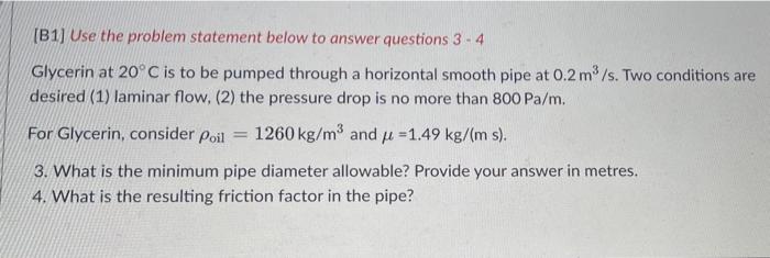 B1 Use The Problem Statement Below To Answer Questions 3 4 Glycerin At 20 C Is To Be Pumped Through A Horizontal Smoot 1