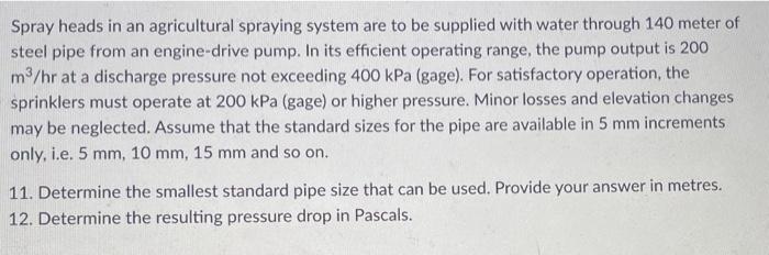 Spray Heads In An Agricultural Spraying System Are To Be Supplied With Water Through 140 Meter Of Steel Pipe From An Eng 1