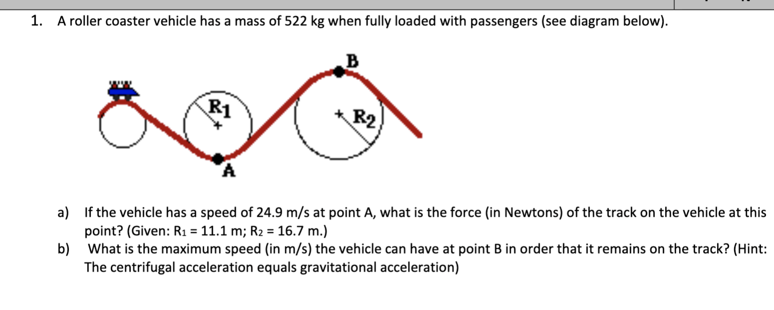 1 A Roller Coaster Vehicle Has A Mass Of 522 Kg When Fully Loaded With Passengers See Diagram Below B R1 R2 A If 1