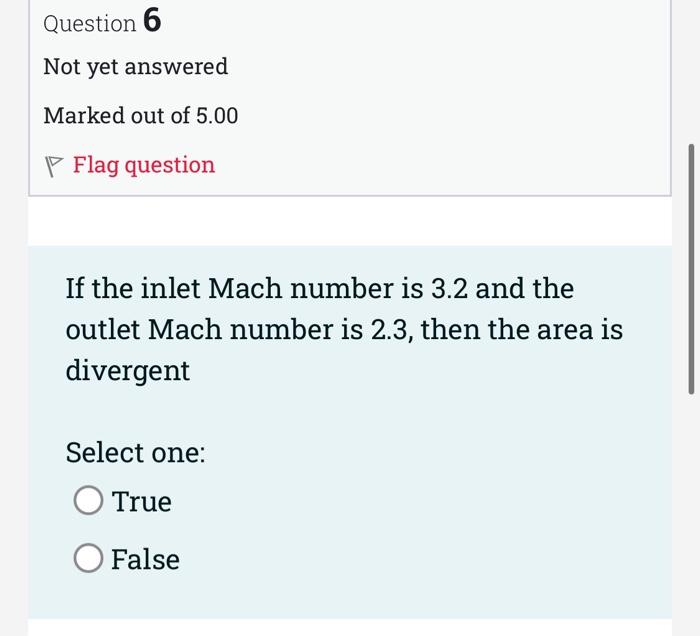 Question 3 Not Yet Answered Marked Out Of 5 00 Flag Question If The Inlet Mach Number Is 0 5 And The Outlet Mach Number 4