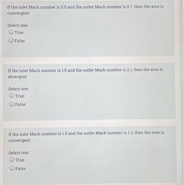 If The Inlet Mach Number Is 0 5 And The Outlet Mach Number Is 0 7 Then The Area Is Convergent Select One True False If 1