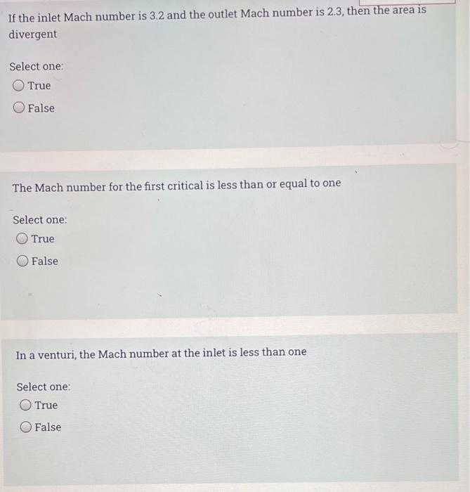 If The Inlet Mach Number Is 0 5 And The Outlet Mach Number Is 0 7 Then The Area Is Convergent Select One True False If 2