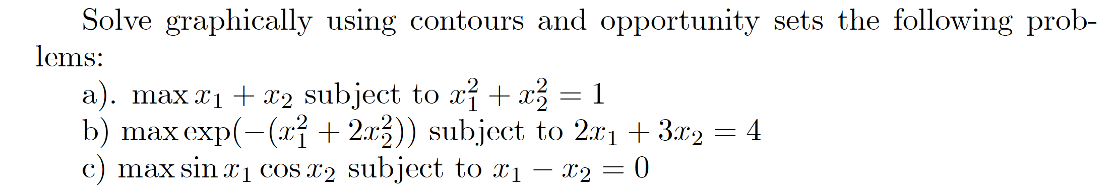 Solve Graphically Using Contours And Opportunity Sets The Following Prob Lems A Max X1 X2 Subject To X1 Xz 1 B 1