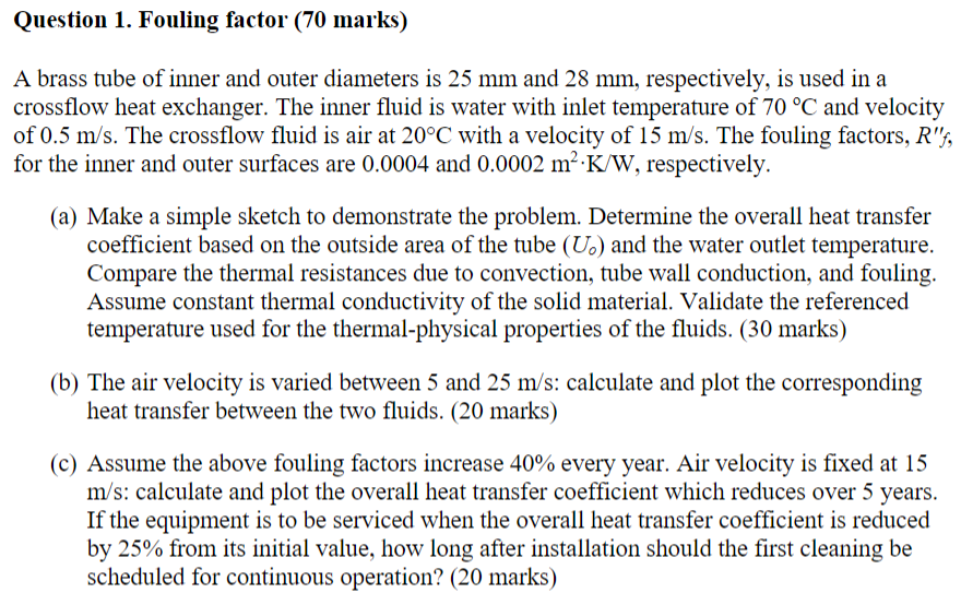 Question 1 Fouling Factor 70 Marks A Brass Tube Of Inner And Outer Diameters Is 25 Mm And 28 Mm Respectively Is Use 1