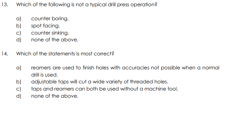 13 Which Of The Following Is Not A Typical Drill Press Operation A Counter Boring Spot Facing Counter Sinking None 1