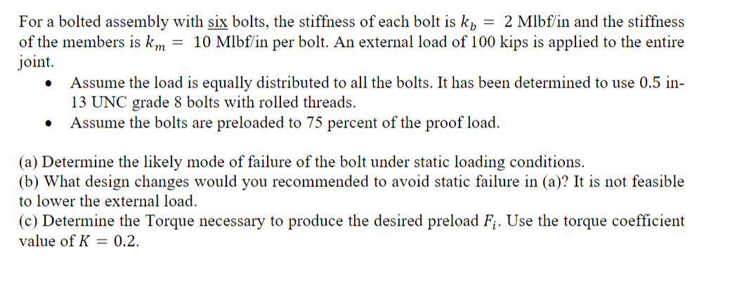 For A Bolted Assembly With Six Bolts The Stiffness Of Each Bolt Is Ky 2 Mlbf In And The Stiffness Of The Members Is K 1
