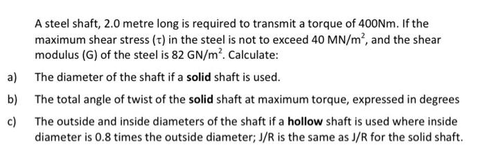 A B C A Steel Shaft 2 0 Metre Long Is Required To Transmit A Torque Of 400nm If The A Maximum Shear Stress T In T 1