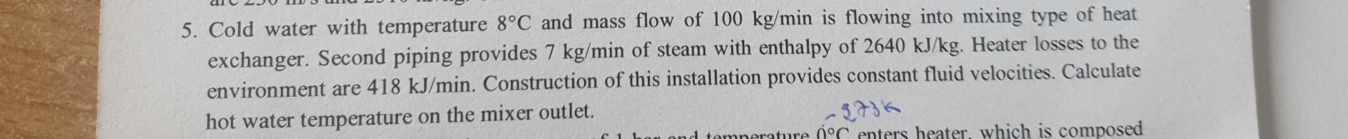 5 Cold Water With Temperature 8 C And Mass Flow Of 100 Kg Min Is Flowing Into Mixing Type Of Heat Exchanger Second Pip 1