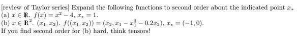 Review Of Taylor Series Expand The Following Functions To Second Order About The Indicated Point I A Rer F X 12 1