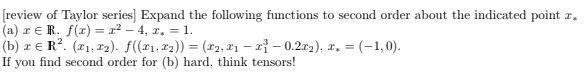 Review Of Taylor Series Expand The Following Functions To Second Order About The Indicated Point I A Rer F X 12 1