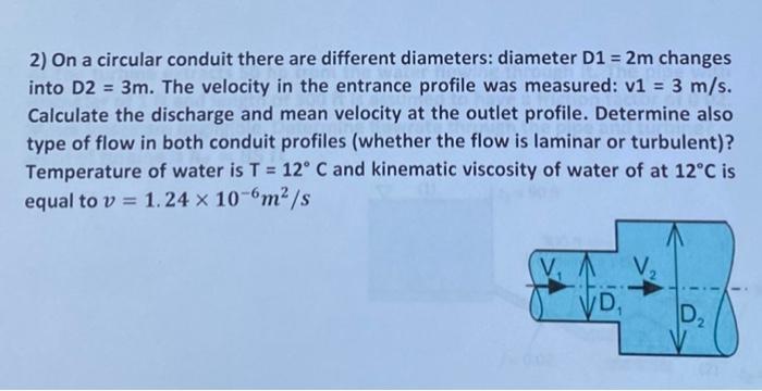 2 On A Circular Conduit There Are Different Diameters Diameter D1 2m Changes Into D2 3m The Velocity In The Entra 1