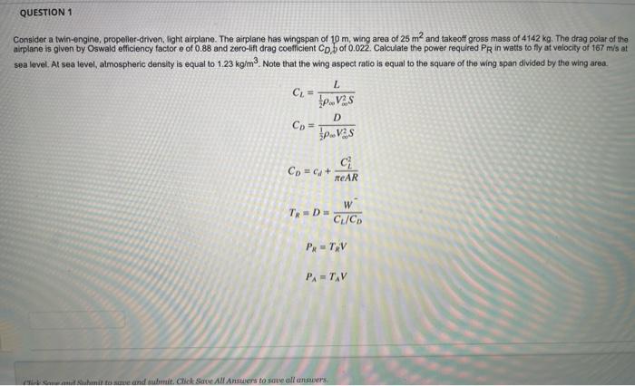Question 1 Consider A Twin Engine Propollar Driven Light Airplane The Airplane Has Wingspan Of 10 M Wing Area Of 25 1