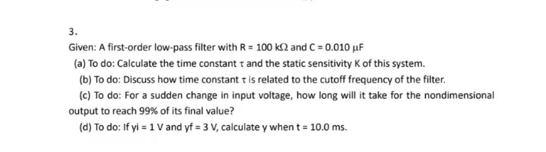 3 Given A First Order Low Pass Filter With R 100 K12 And C 0 010 Uf A To Do Calculate The Time Constant T And T 1