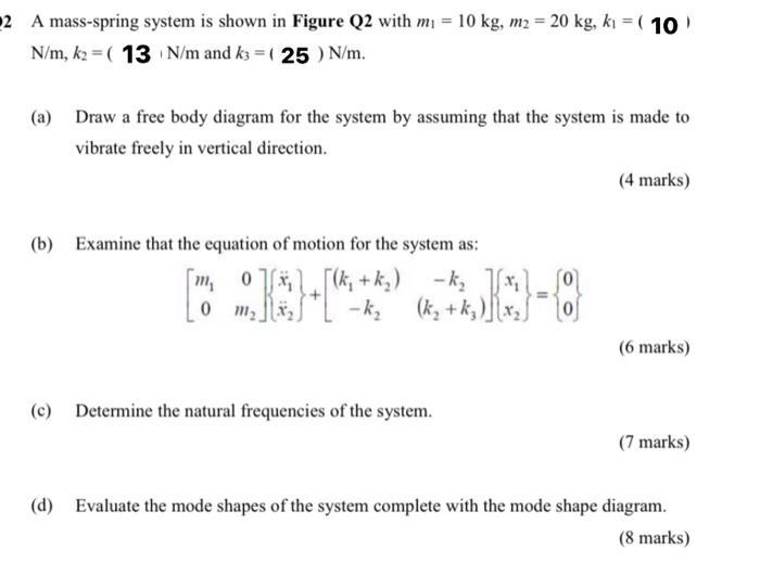2 A Mass Spring System Is Shown In Figure Q2 With Mi 10 Kg M2 20 Kg Ki 10 N M K2 13 N M And K3 25 N 1