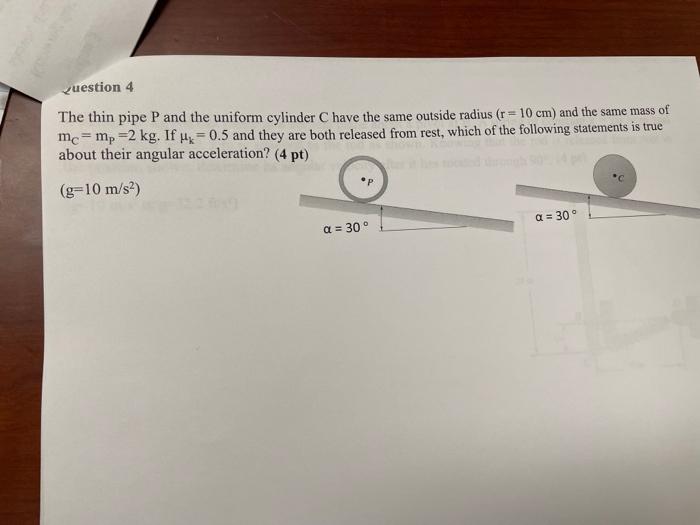 Question 4 The Thin Pipe P And The Uniform Cylinder C Have The Same Outside Radius R 10 Cm And The Same Mass Of Mc M 1