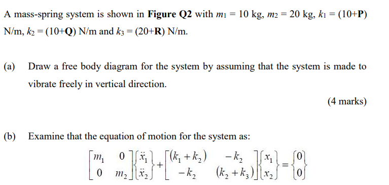 A Mass Spring System Is Shown In Figure Q2 With Mi 10 Kg M2 20 Kg Ki 10 P Mi N M K2 10 Q N M And K3 1
