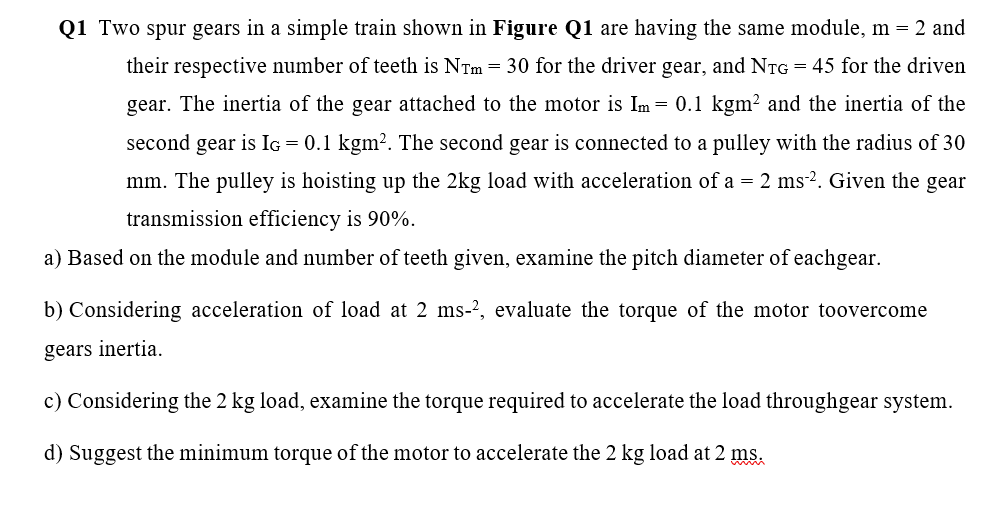 Q1 Two Spur Gears In A Simple Train Shown In Figure Q1 Are Having The Same Module M 2 And Their Respective Number Of 1