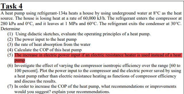 Task 4 A Heat Pump Using Refrigerant 134a Heats A House By Using Underground Water At 8 C As The Heat Source The House 1