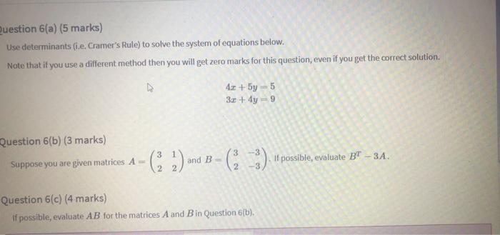Question 6 A 5 Marks Use Determinants I E Cramer S Rule To Solve The System Of Equations Below Note That If You Us 1