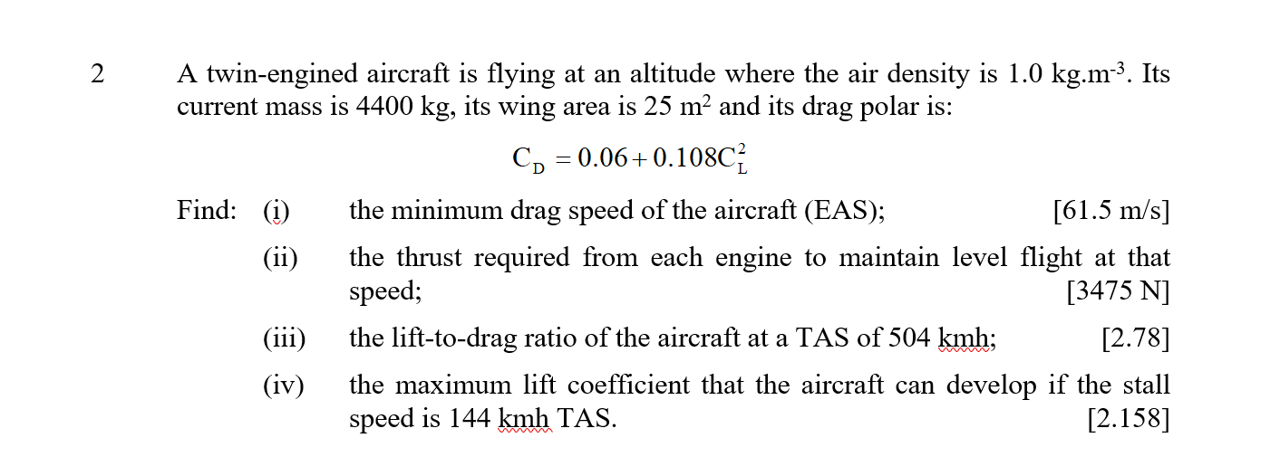 A Twin Engined Aircraft Is Flying At An Altitude Where The Air Density Is 1 0 Kg M 3 Its Current Mass Is 4400 Kg Its 1