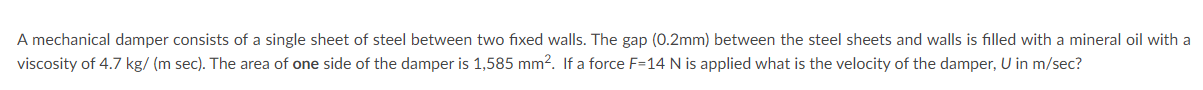 A Mechanical Damper Consists Of A Single Sheet Of Steel Between Two Fixed Walls The Gap 0 2mm Between The Steel Sheet 1