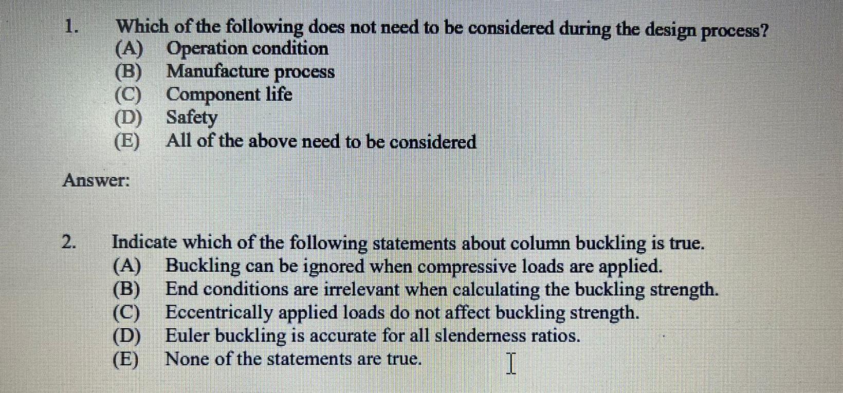 1 Which Of The Following Does Not Need To Be Considered During The Design Process A Operation Condition B Manufact 1