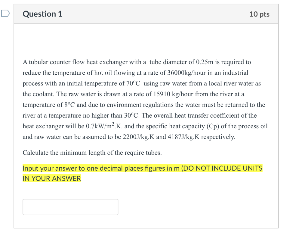 Question 1 10 Pts A Tubular Counter Flow Heat Exchanger With A Tube Diameter Of 0 25m Is Required To Reduce The Temperat 1