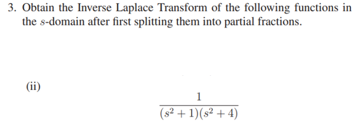 3 Obtain The Inverse Laplace Transform Of The Following Functions In The S Domain After First Splitting Them Into Parti 1