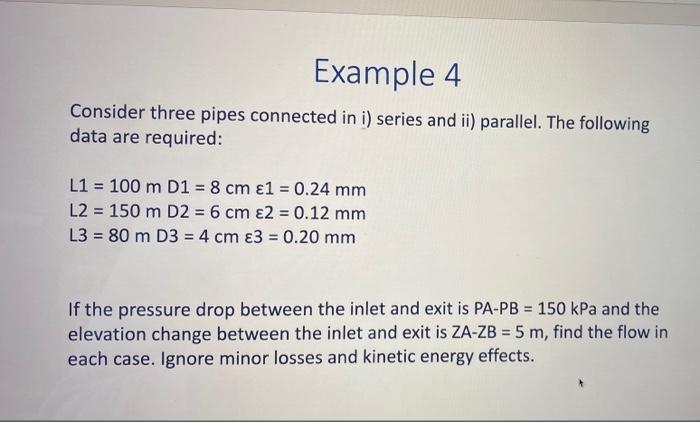 Example 4 Consider Three Pipes Connected In I Series And Ii Parallel The Following Data Are Required L1 100 M D1 1