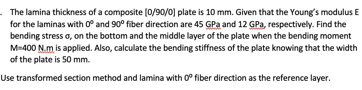 The Lamina Thickness Of A Composite 0 90 0 Plate Is 10 Mm Given That The Young S Modulus E For The Laminas With 0 1