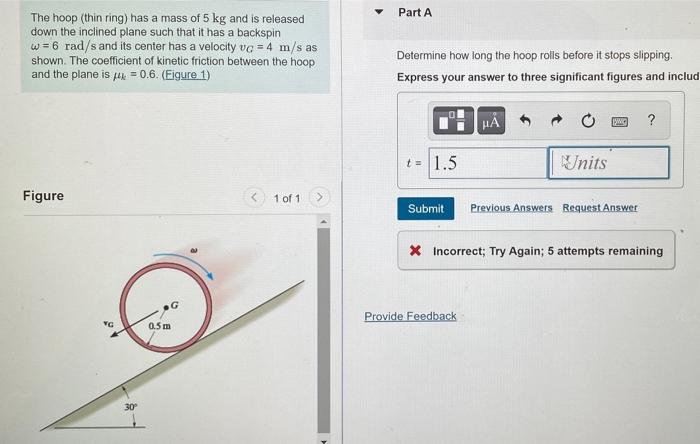 Part A The Hoop Thin Ring Has A Mass Of 5 Kg And Is Released Down The Inclined Plane Such That It Has A Backspin W 6 1
