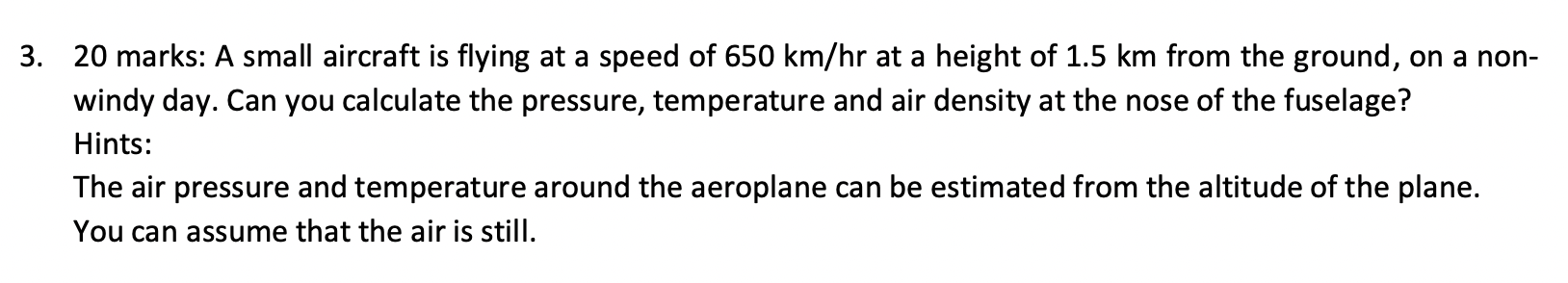 3 20 Marks A Small Aircraft Is Flying At A Speed Of 650 Km Hr At A Height Of 1 5 Km From The Ground On A Non Windy D 1