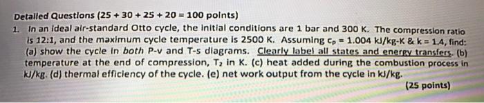 Detalled Questions 25 30 25 20 100 Points 1 In An Ideal Air Standard Otto Cycle The Initial Conditions Are 1 1