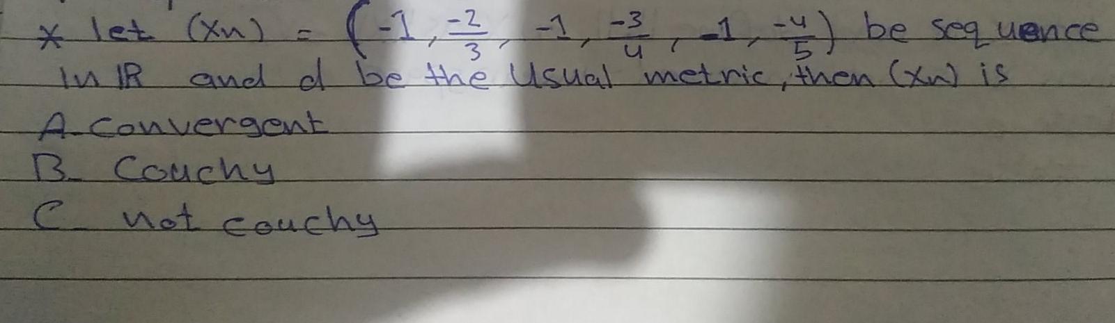 2 Let Xu 1 And D Be The Usual Metric Then Xn Is Aconvergent B Couchy C E Not Couchy 1