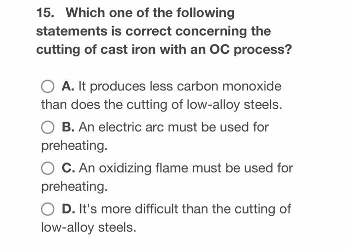 Which One Of The Following Statements Is Correct Concerning The Cutting Of Cast Iron With An Oc Process 1