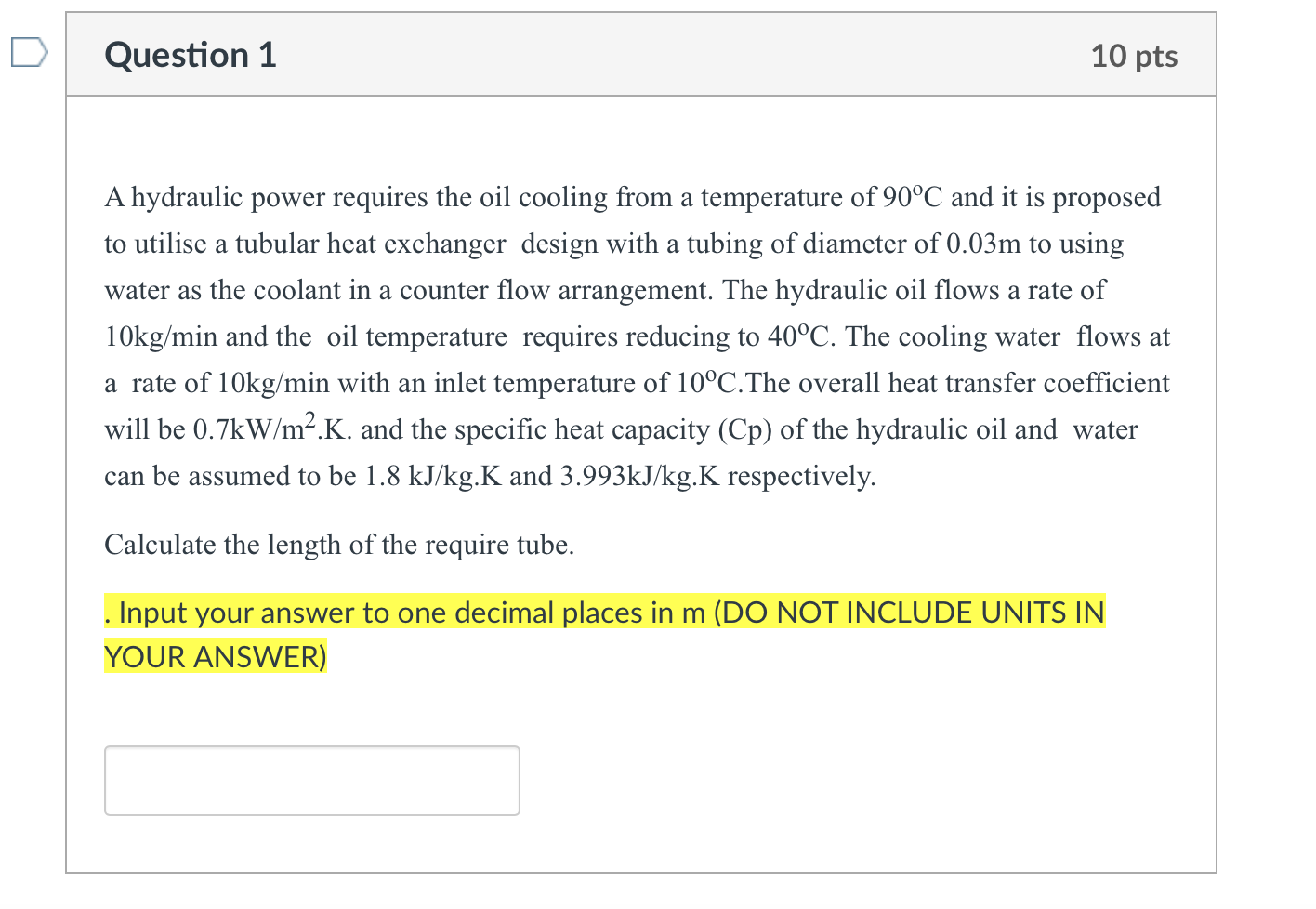 Question 1 10 Pts A A Hydraulic Power Requires The Oil Cooling From A Temperature Of 90 C And It Is Proposed To Utilise 1