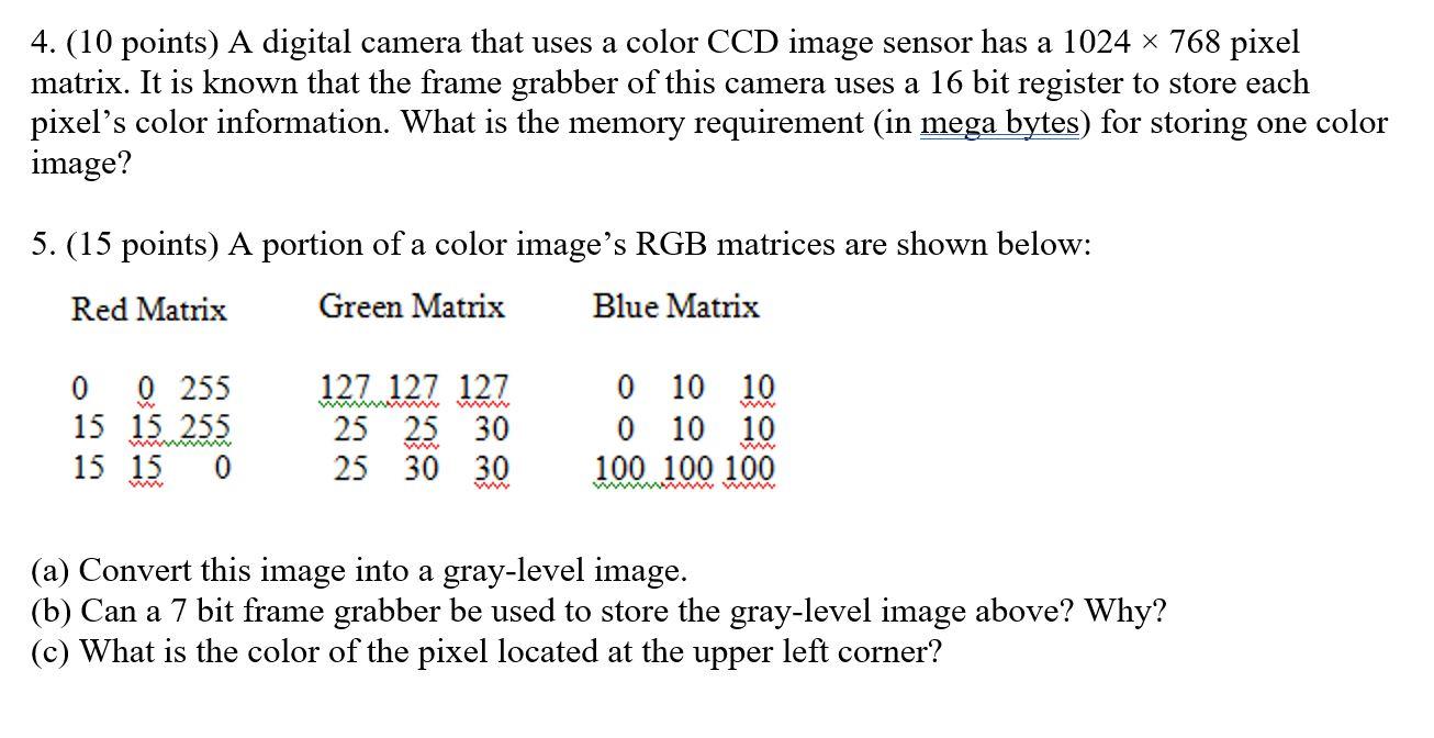 4 10 Points A Digital Camera That Uses A Color Ccd Image Sensor Has A 1024 X 768 Pixel Matrix It Is Known That The F 1