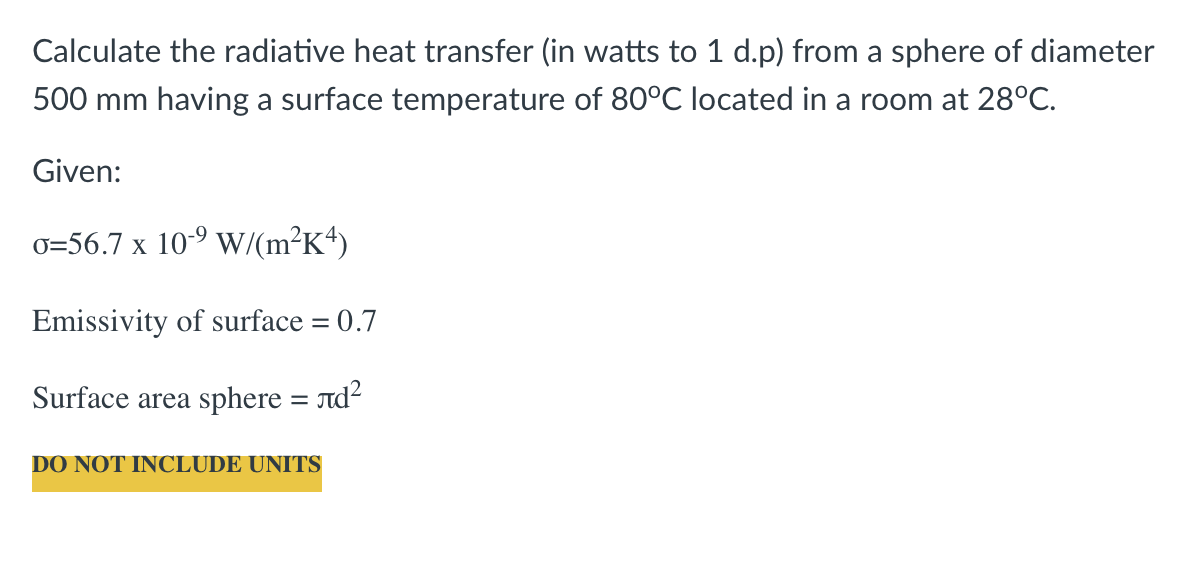 Calculate The Radiative Heat Transfer In Watts To 1 D P From A Sphere Of Diameter 500 Mm Having A Surface Temperature 1
