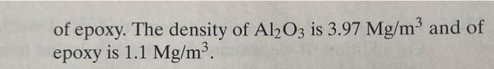 12 35 Calculate The Density Of A Fiber Reinforced Composite Composed Of 14 Vol Al2o3 Whiskers In A Matrix Of Epoxy 2