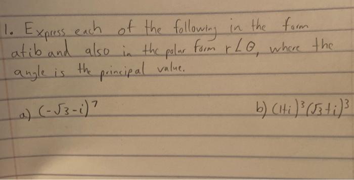 1 Express Each Of The Following In The Form Atib And Also In The Polar Form Rho Where The Angle Is The Principal Value 1