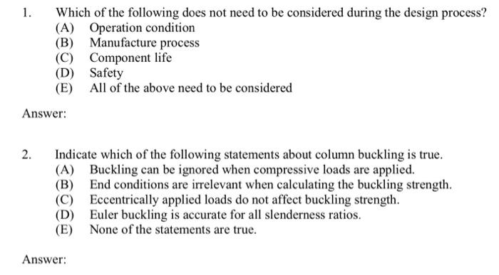 1 Which Of The Following Does Not Need To Be Considered During The Design Process A Operation Condition B Manufact 1