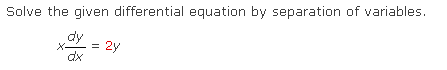 Solve The Given Differential Equation By Separation Of Variables Dy 2y Dx X 1