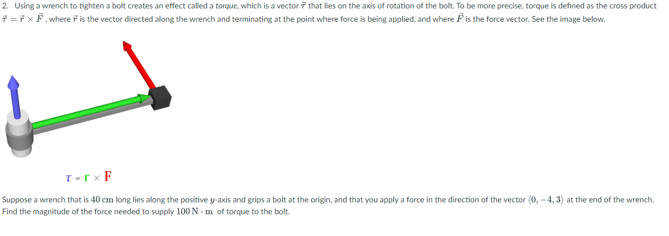 2 Using A Wrench To Tighten A Bolt Creates An Effect Called A Torque Which Is A Vector 7that Lies On The Axis Of Rotat 1