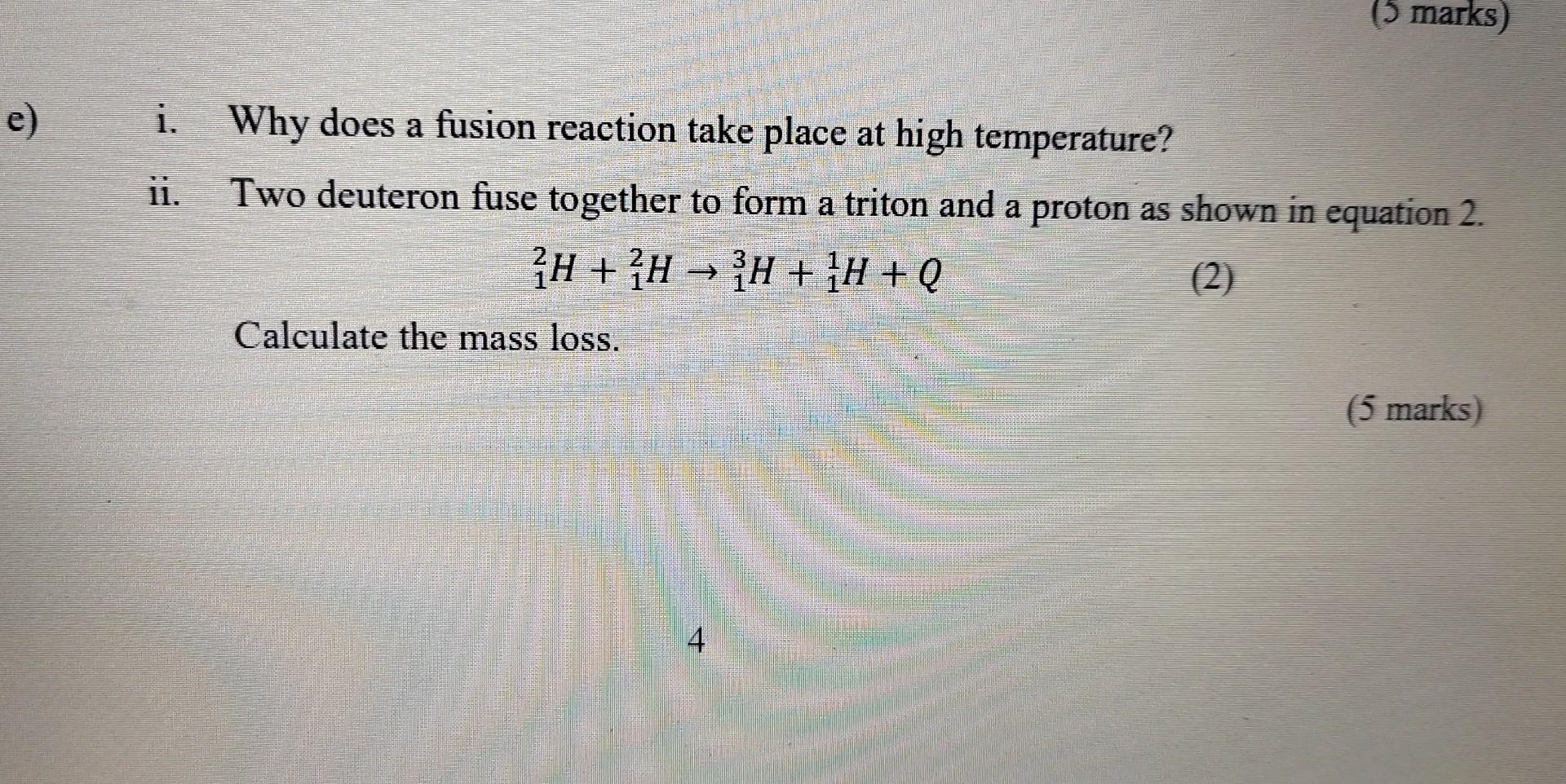 5 Marks E I Why Does A Fusion Reaction Take Place At High Temperature Ii Two Deuteron Fuse Together To Form A Trit 1