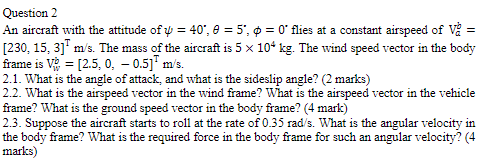 Question 2 An Aircraft With The Attitude Of Y 40 8 5 0 0 Flies At A Constant Airspeed Of V 230 15 31 M S 1