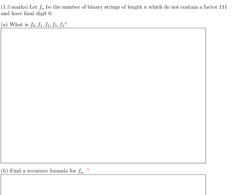 1 5 Marks Let Fn Be The Number Of Binary Strings Of Length N Which Do Not Contain A Factor 111 A And Have Final Digit 1