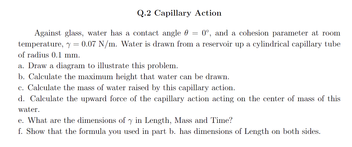Q 2 Capillary Action Against Glass Water Has A Contact Angle 0 0 And A Cohesion Parameter At Room Temperature Y 0 07 1
