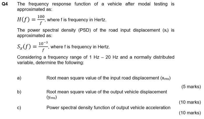 The Frequency Response Function Of A Vehicle After Modal Testing Is Approximated As H F 100 F Where F Is Frequency In 1